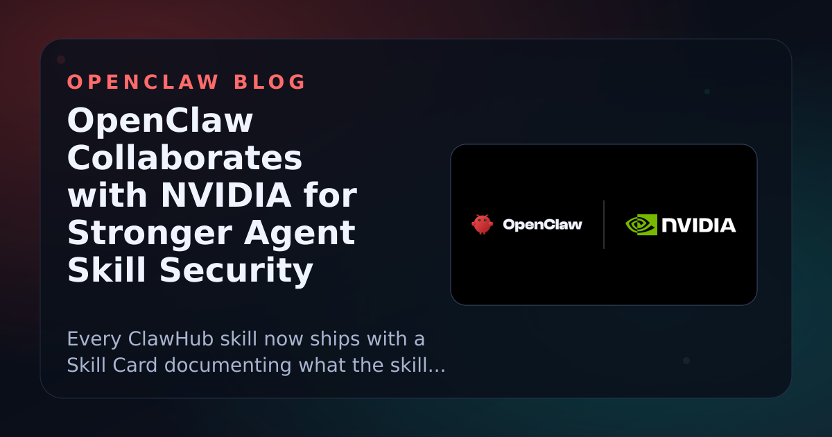 OpenClaw Collaborates with NVIDIA for Stronger Agent Skill Security
