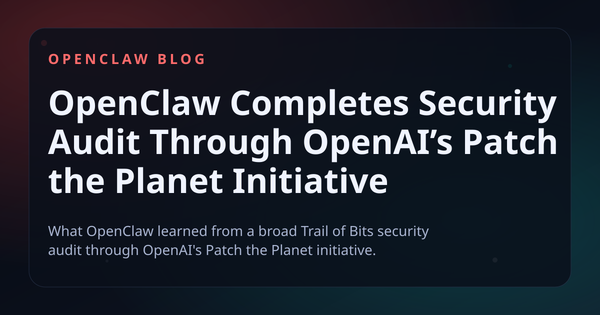 OpenClaw Completes Security Audit Through OpenAI’s Patch the Planet Initiative