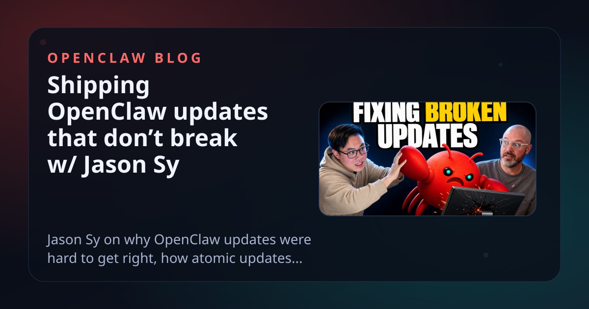 Jason Sy Shipping OpenClaw updates that don’t break w/ Jason Sy - OpenClaw Blog