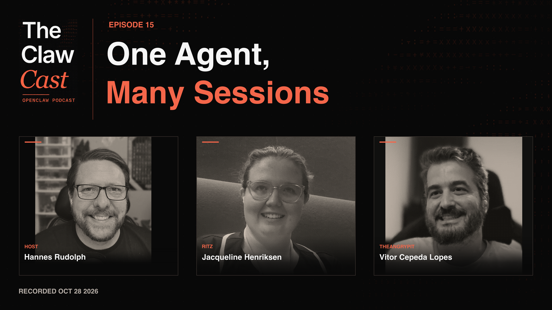 The ClawCast Episode 15: One Agent, Many Sessions. Host Hannes Rudolph with guests Jacqueline Henriksen (Ritz) and Vitor Cepeda Lopes. Recorded October 28, 2026.